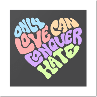 Only Love Can Conquer Hate Word Art Posters and Art